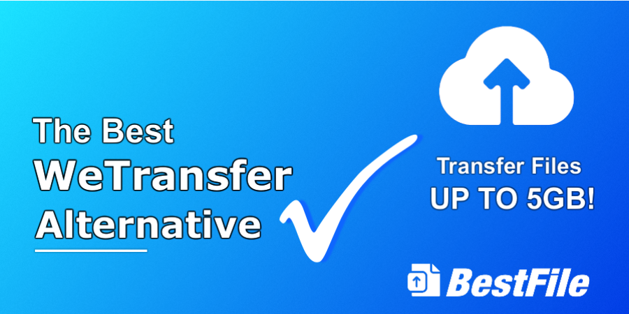The Best WeTransfer Alternative on 2024 to Share Large Files for Free